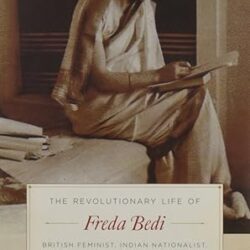 The Revolutionary Life of Freda Bedi