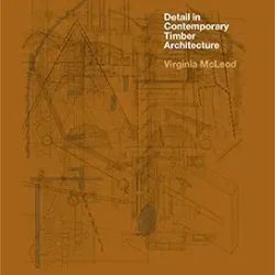 Detail In Contemporary Timber Architecture