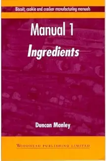 Manual 1: Ingredients Biscuit Cookie And Cracker Manufacturing Manuals