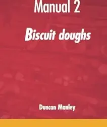 Manual 2: Biscuit Doughs Biscuit Cookie And Cracker Manufacturing Manuals