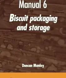 Manual 6: Biscuit Packaging And Storage Biscuit Cookie And Cracker Manufacturing Manuals