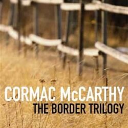 The Border Trilogy by Mccarthy Cormac