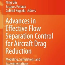 Advances In Effective Flow Separation Control For Aircraft Drag Reduction Modeling Simulations And Experimentations