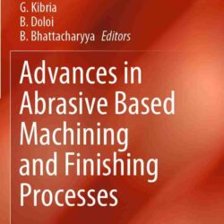 Advances In Abrasive Based Machining And Finishing Processes