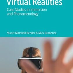 Virtual Realities Case Studies In Immersion And Phenomenology