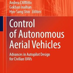 Control Of Autonomous Aerial Vehicles Advances In Autopilot Design For Civilian Uavs