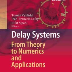 Delay Systems from Theory to Numerics & Applications