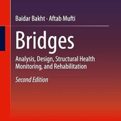 Bridges: Analysis, Design, Structural Health Monotoring, and Rehabilitation, 2e