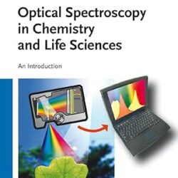 Optical Spectroscopy In Chemistry And Life Sciences - An Introduction