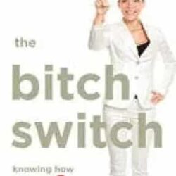 The Bitch Switch