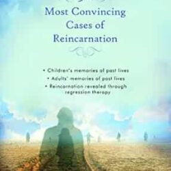 30 Most Convincing Cases of Reincarnation