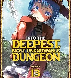 Into the Deepest, Most Unknowable Dungeon Vol. 13