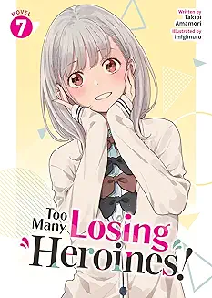 Too Many Losing Heroines! Vol. 7