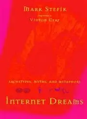 Internet Dreams: Archetypes, Myths And Metaphors