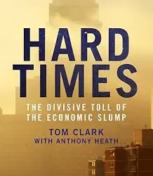 Hard Times The Divisive Toll