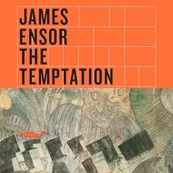 James Ensor The Temptation Of Saint Anthony