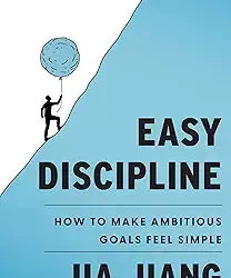 Easy Discipline: How to Make Ambitious Goals