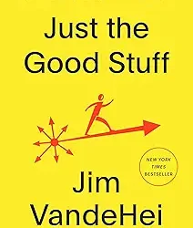 Just the Good Stuff: No-BS Secrets to Success