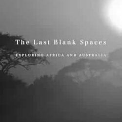 The Last Blank Spaces Exploring Africa