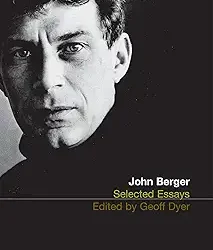 Selected Essays of John Berger