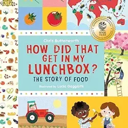 How Did That Get in My Lunchbox?: The Story of Food