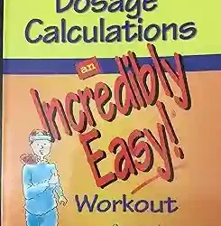Dosage Calculations An Incredibly Easy! Workout