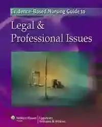 Evidencebased Nursing Guide To Legal & Professional Issues 2008