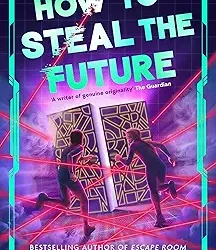How To Steal The Future