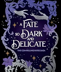 A Fate So Dark And Delicate