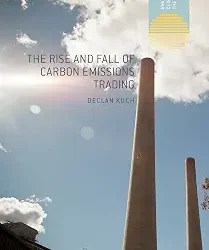 The Rise And Fall Of Carbon Emissions Trading.