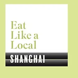 Eat Like a Local SHANGHAI