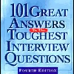 101 Great Answers To The Toughest Interview