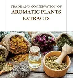 Trade And Conservation Of Aromatic Plants Extracts