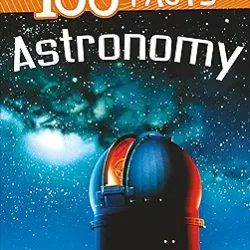 100 Facts: Astronomy