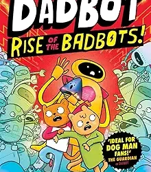 Dadbot 2: Rise Of The Badbots!