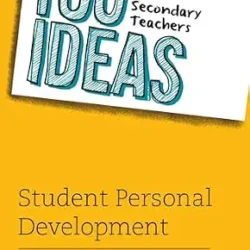 100 Ideas for Secondary Teachers: Student Personal Development