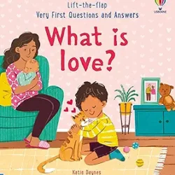 Very First Questions & Answers: What Is Love?