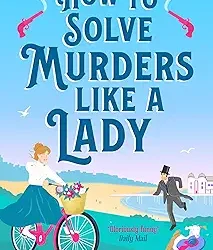 How to Solve Murders Like a Lady