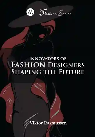 Innovators Of Fashion Designers Shaping The Future