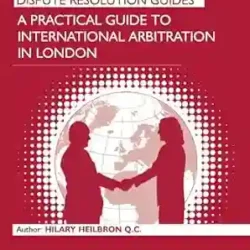 A Practical Guide To International Arbitration In London
