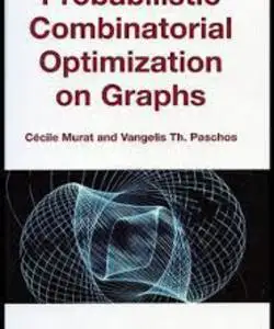 Probabilistic Combinatorial Optimization Of Graphs
