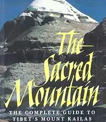 The Sacred Mountain- The Complet Guide To Tibets Mount Kailas
