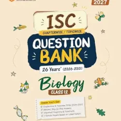 ISC Chapterwise / Topicwise Question Bank 26 Years (2026-2001) Biology Class 12 (For Exam 2027)