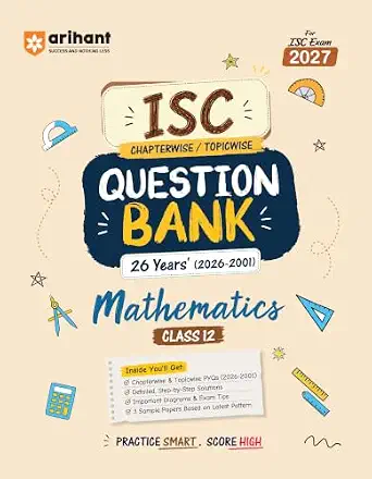 ISC Chapterwise / Topicwise Question Bank 26 Years (2026-2001) Mathematics Class 12 (For Exam 2027)