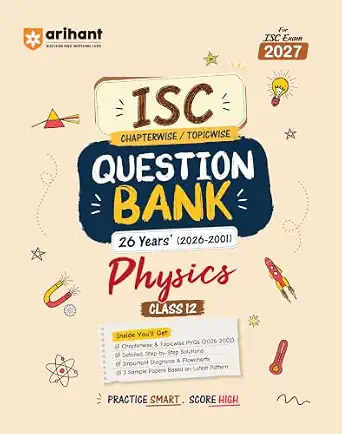 ISC Chapterwise / Topicwise Question Bank 26 Years (2026-2001) Physics Class 12 (For Exam 2027)
