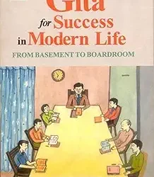 Gita For Success In Modern Life From Base Ment To Boardroom