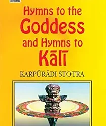 Hymns To The Goddess And Hymns To Kali