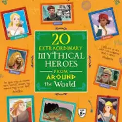 20 Extraordinary Mythical Heroes
