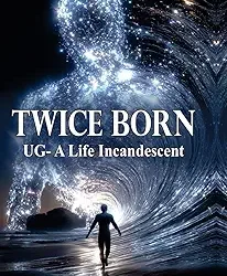 Twice Born (Ug - A Life Incandescent)