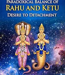 The Paradoxical Balance Of Rahu And Ketu